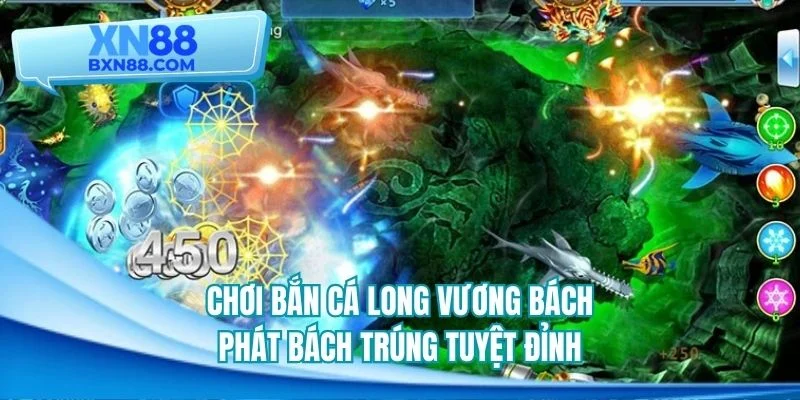 Chơi bắn cá long vương bách phát bách trúng tuyệt đỉnh