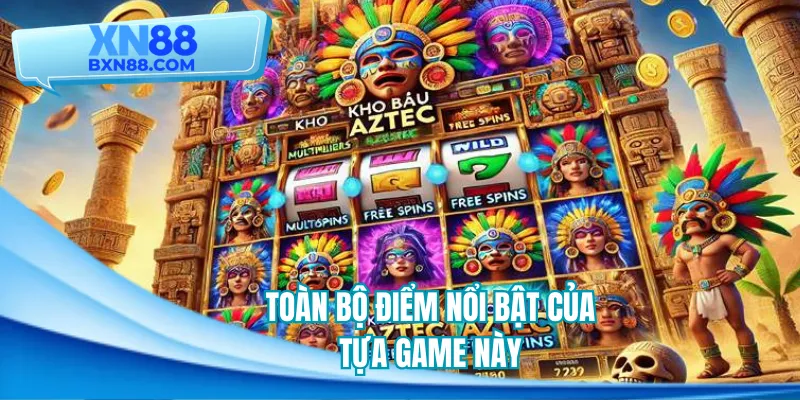 Toàn bộ điểm nổi bật của tựa game này